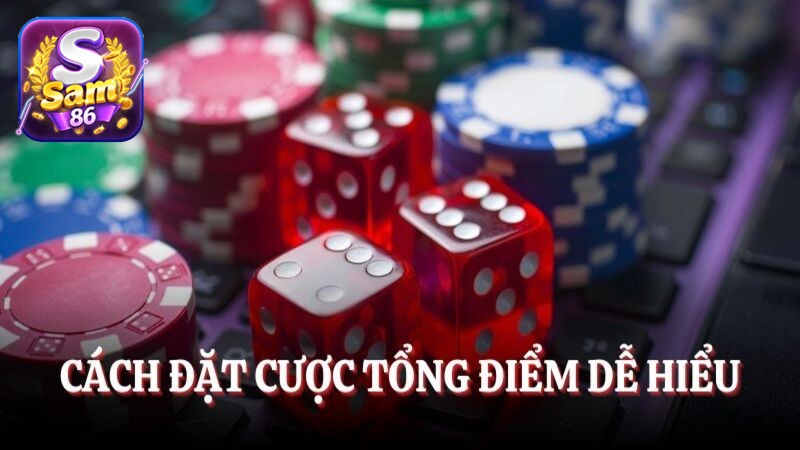 Cách chơi Sicbo đặt cược tổng điểm dễ hiểu