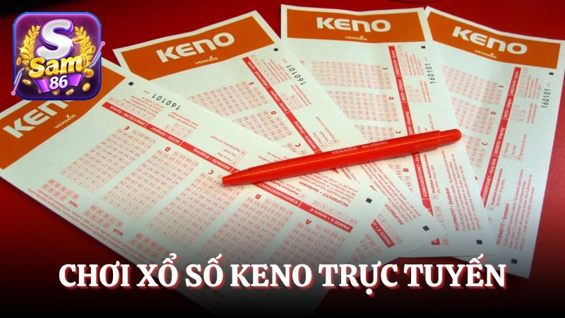 Chơi Xổ Số Keno trực tuyến 2025 – Rinh bạc tỷ siêu nhanh