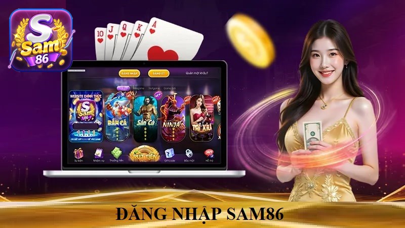 Đăng nhập SAM86 - Truy cập nhanh vào cổng game số 1 Châu Á