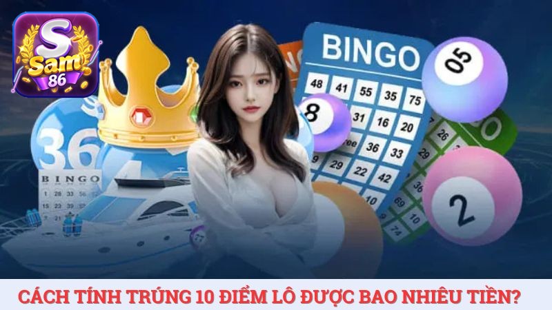 Anh em muốn biết trúng 10 điểm lô được bao nhiêu tiền cần dựa vào cách tính điểm lô từng vùng miền.
