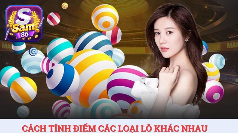 Mỗi loại lô đề có cách tính điểm khác nhau.